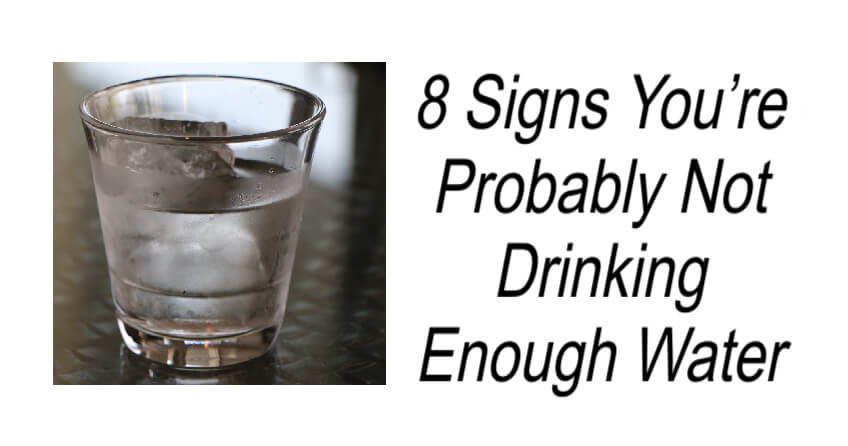 You are currently viewing 8 Signs You’re Probably Not Drinking Enough Water