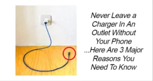 Read more about the article Never Leave a Charger In An Outlet Without Your Phone