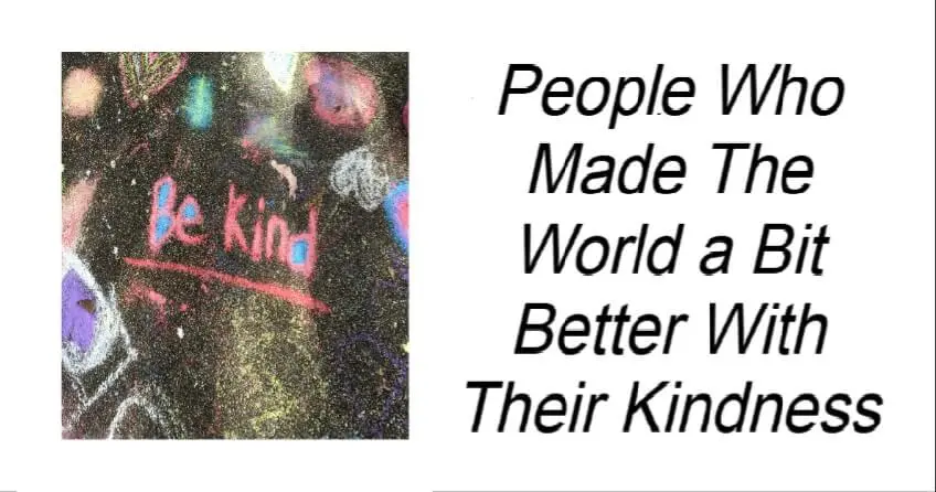 You are currently viewing People Who Made The World a Bit Better With Their Kindness