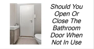 Read more about the article Should You Open or Close the Bathroom Door When Not in Use?