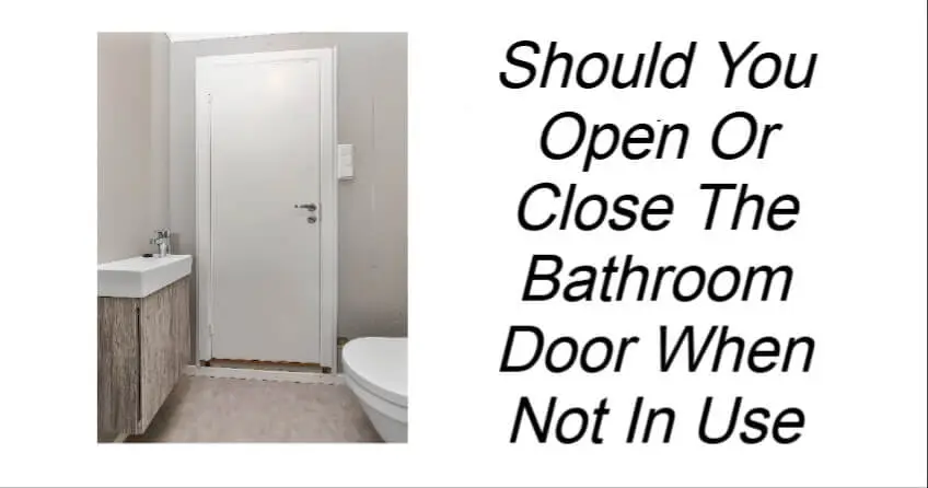 You are currently viewing Should You Open or Close the Bathroom Door When Not in Use?