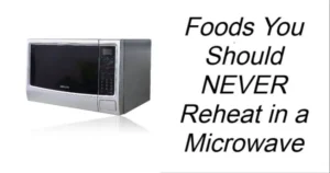 Read more about the article Foods You Should Never Reheat in a Microwave