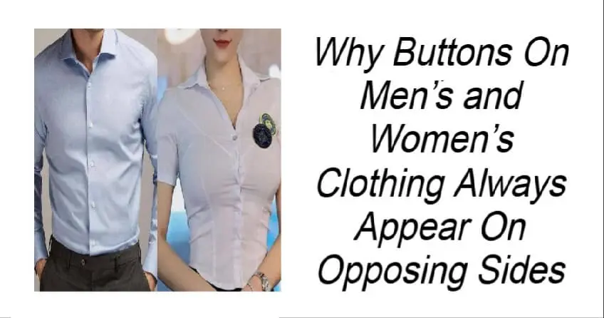 You are currently viewing Why Buttons On Clothing Always Appear On Opposing Sides