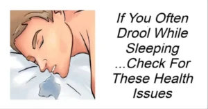 Read more about the article If You Often Drool While Sleeping …Check For These Health Issues