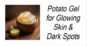 Read more about the article Potato Gel for Glowing Skin & Dark Spots