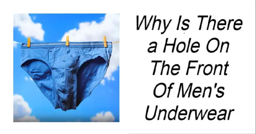 Read more about the article Why Is There a Hole in the Front of Men’s Underwear? The Mystery Explained