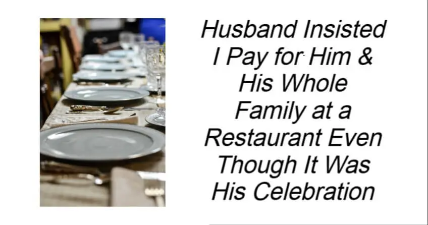 Read more about the article Husband Insisted I Pay for Him and His Whole Family