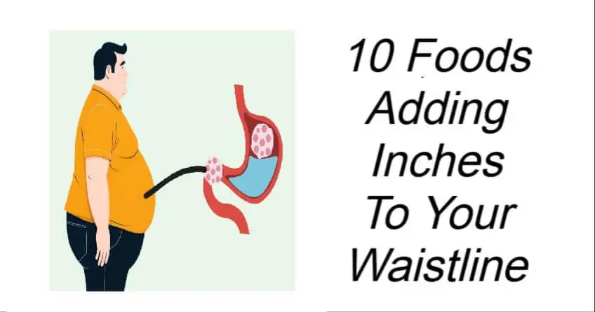 You are currently viewing Foods Adding Inches to Your Waistline – What to Avoid and Smarter Alternatives