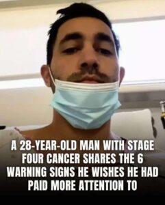 Read more about the article A 28-Year-Old Man with Stage Four Cancer Shares the 6 Warning Signs He Wishes He Had Paid More Attention To