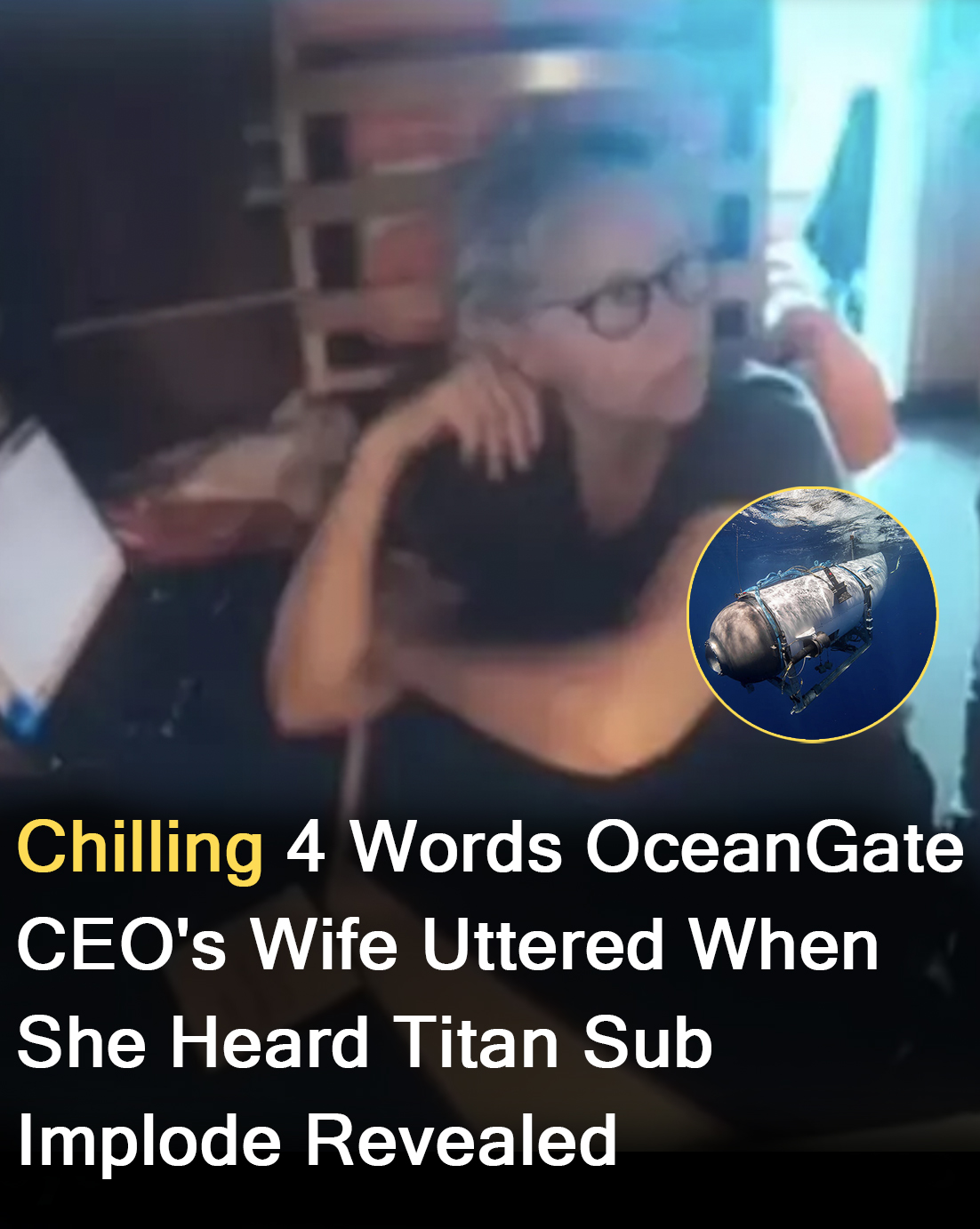Read more about the article Wife of OceanGate CEO Reacts to Titan Sub Disaster as Audio of Implosion Emerges